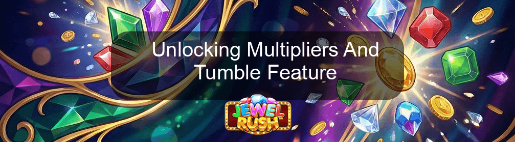 Jewel Rush Unlocking Multipliers And Tumble Feature