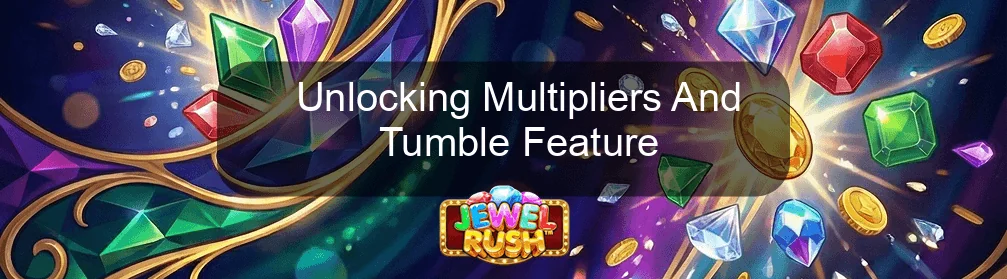 Jewel Rush Unlocking Multipliers And Tumble Feature